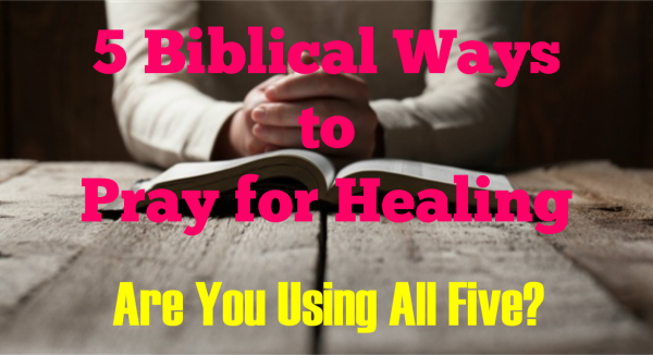 5 Biblical Ways To Pray