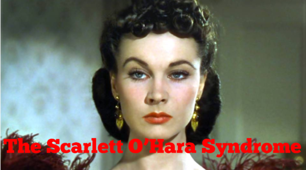 The Scarlett OHara Syndrome