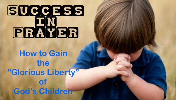 Success in Prayer - Glorious Liberty